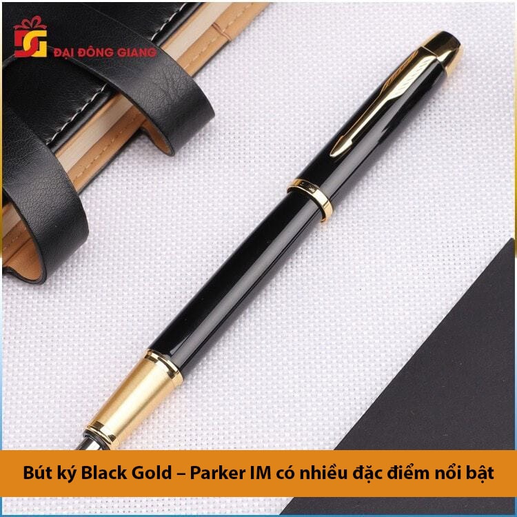 Bút ký black gold – parker im có nhiều đặc điểm nổi bật