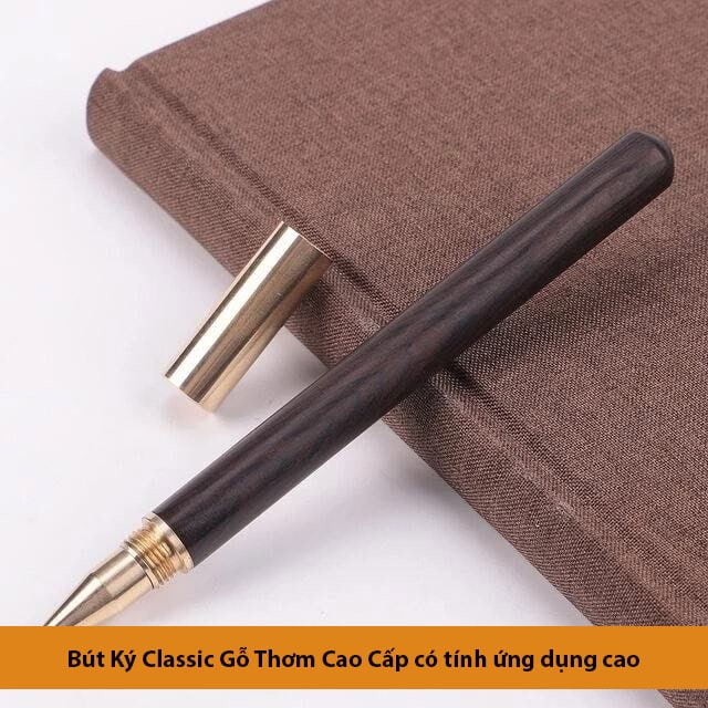 Bút ký classic gỗ thơm cao cấp có tính ứng dụng cao