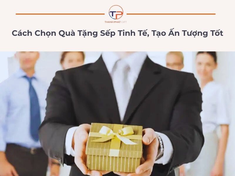 Cách chọn quà tặng sếp