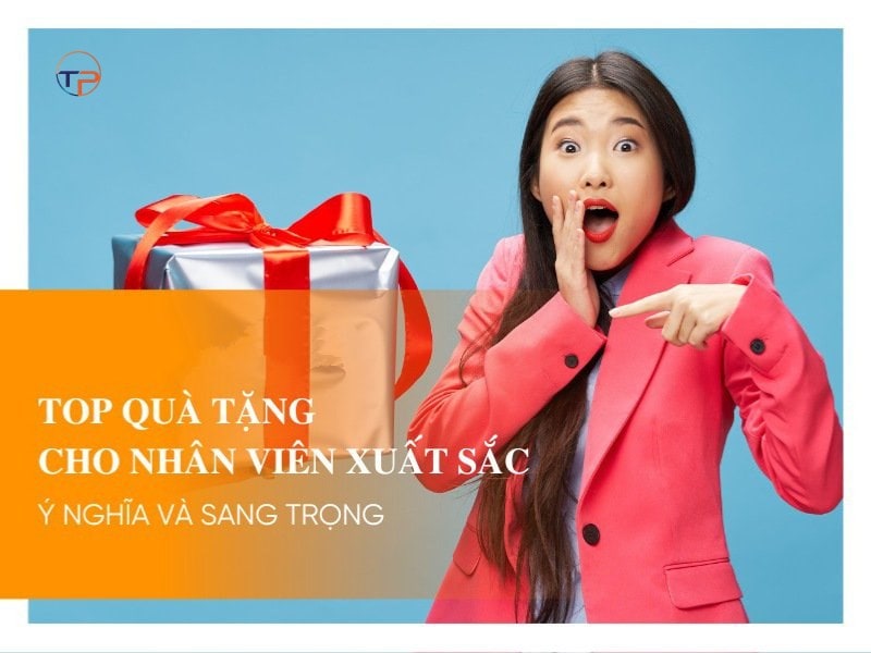 Top 9 Quà Tặng Doanh Nghiệp Cho Nhân Viên Xuất Sắc Đẹp, Ý Nghĩa 24 Qua tang doanh nghiep cho nhan vien