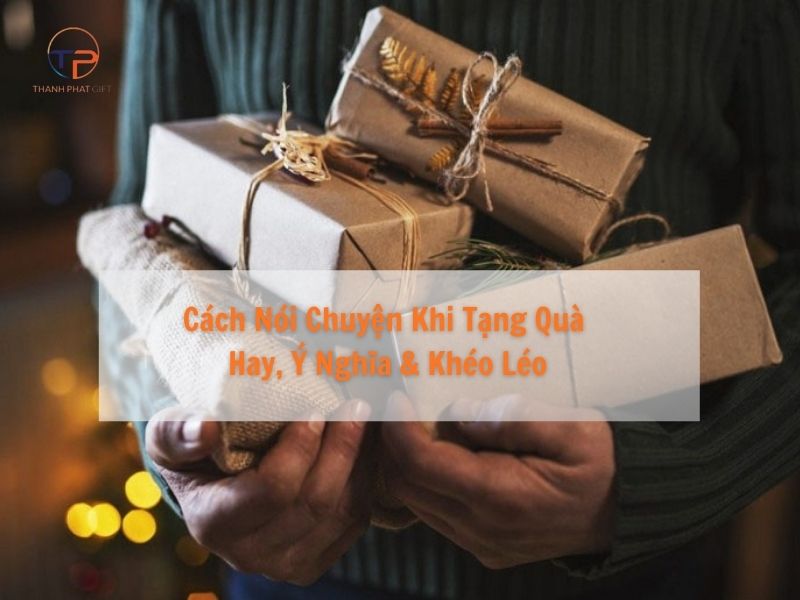 Cách nói chuyện khi tặng quà