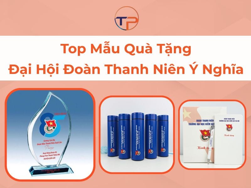 Top 9+ Mẫu Quà Tặng Đại Hội Đoàn Thanh Niên Ý Nghĩa 15 Quà tặng đại hội đoàn thanh niên