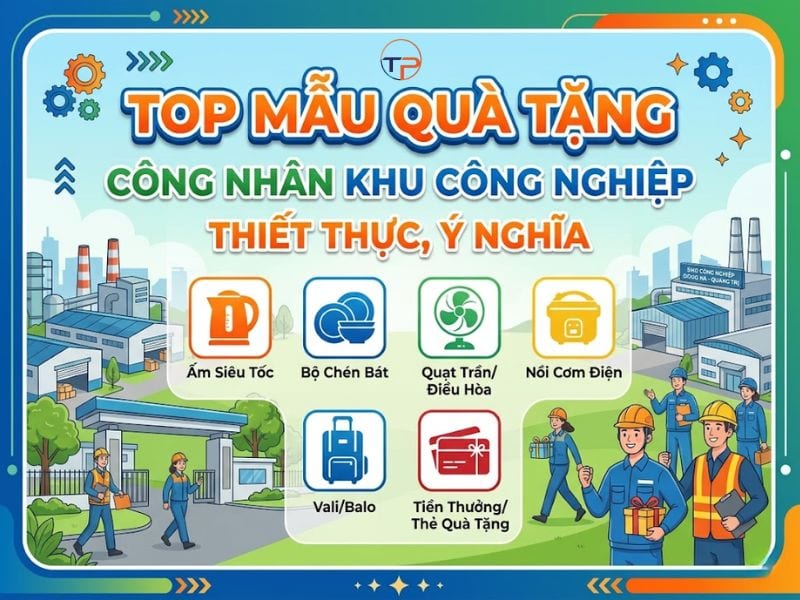 Top 20+ Mẫu Quà Tặng Công Nhân Khu Công Nghiệp Thiết Thực, Ý Nghĩa 24 Quà tặng công nhân khu công nghiệp