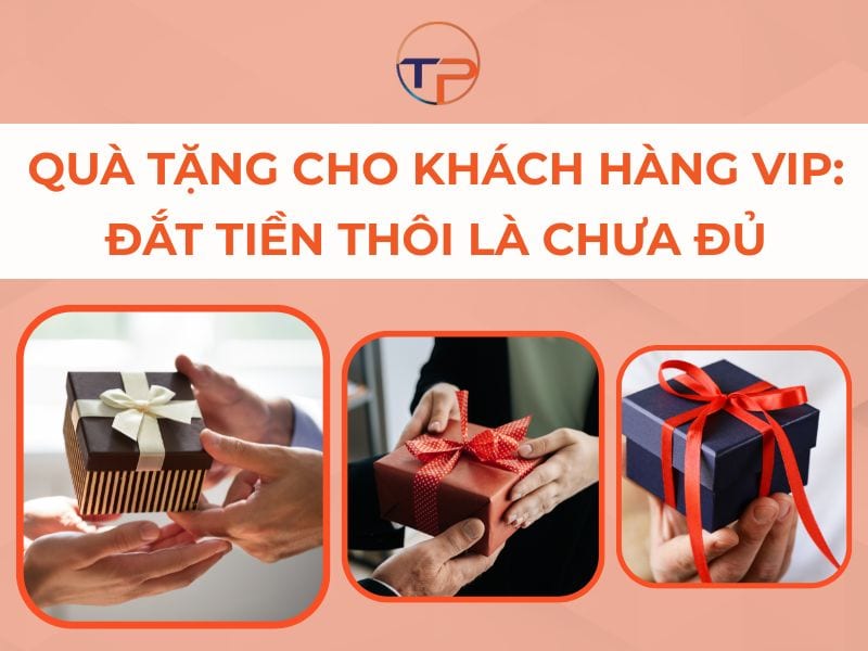 Quà Tặng Cho Khách Hàng Vip: Đắt Tiền Thôi Là Chưa Đủ 25 Quà tặng cho khách hàng vip