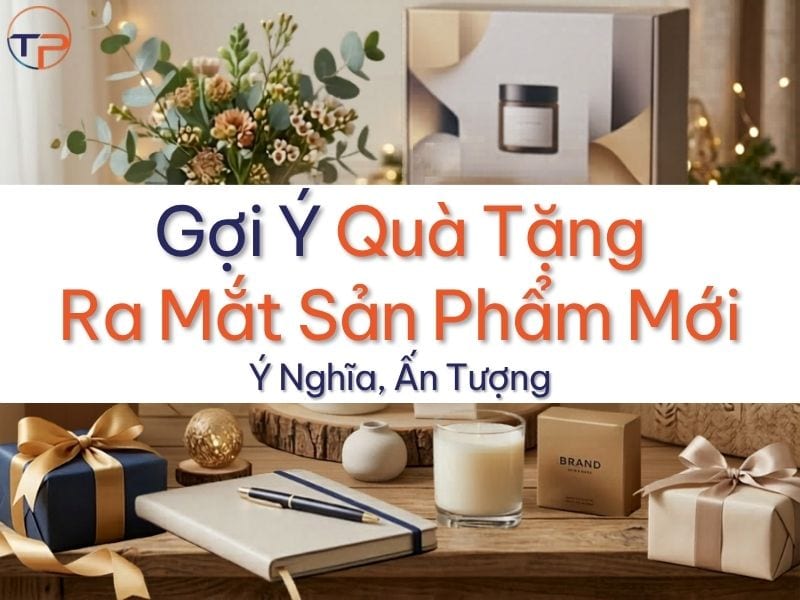 Gợi Ý Quà Tặng Ra Mắt Sản Phẩm Mới Ý Nghĩa, Ấn Tượng 23 Quà tặng ra mắt sản phẩm mới