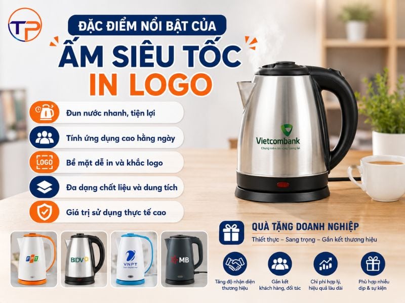 Ấm Siêu Tốc In Logo: Đặc Điểm, Phân Loại, Ứng Dụng Và Top Mẫu 20 Am sieu toc in logo co dac diem gi