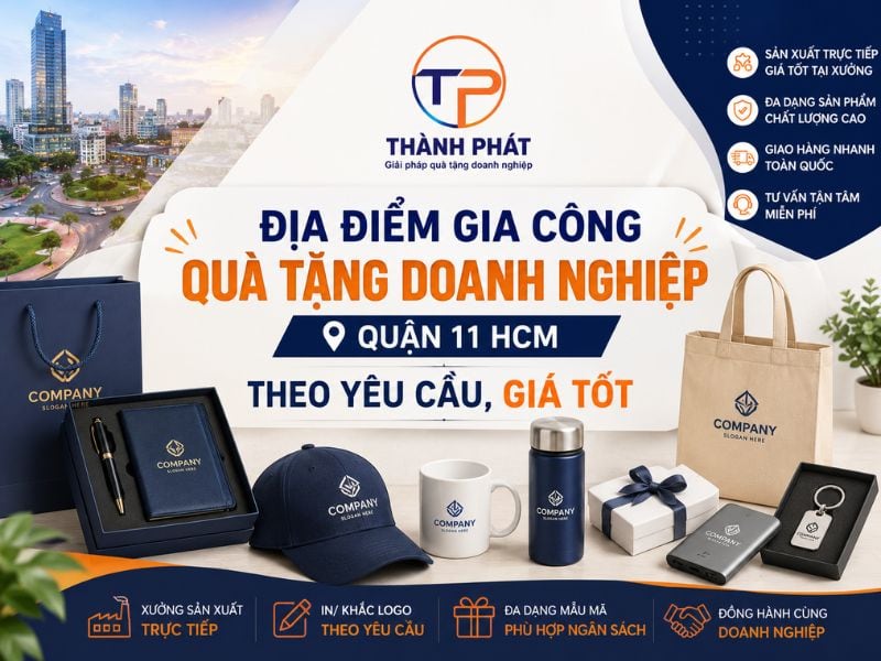 Địa Điểm Gia Công Quà Tặng Doanh Nghiệp Tại Quận 11 Theo Yêu Cầu, Giá Tốt 8 Địa điểm gia công quà tặng doanh nghiệp tại quận 11