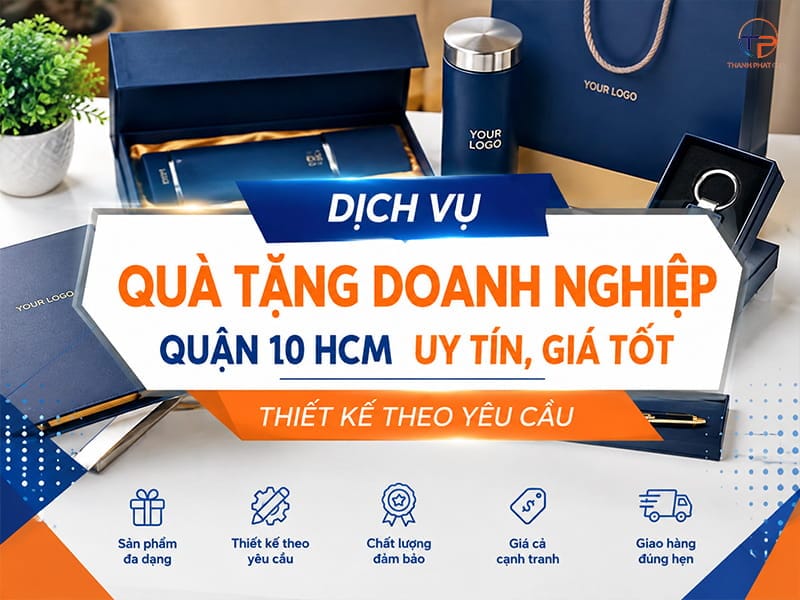 Dịch Vụ Quà Tặng Doanh Nghiệp Quận 10 Hcm Uy Tín, Thiết Kế Theo Yêu Cầu 13 Dịch vụ quà tặng doanh nghiệp quận 10